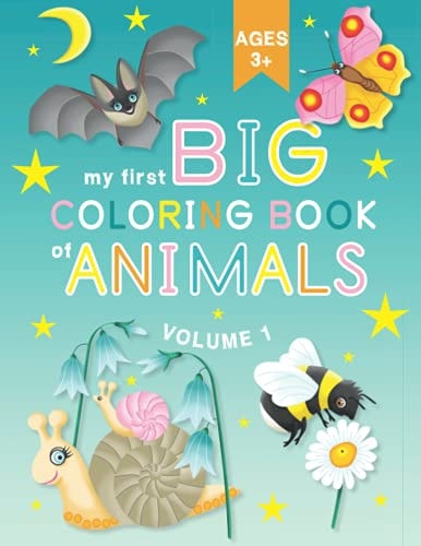 My First Big Coloring Book 30 Simple Animal Pictures Easy to Learn and Color; For Toddlers, Preschoolers from Ages 3