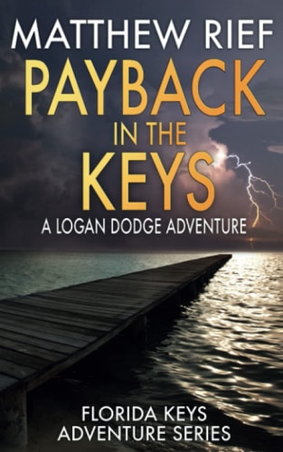Payback in the Keys A Logan Dodge Adventure (Florida Keys Adventure Series Book 13)