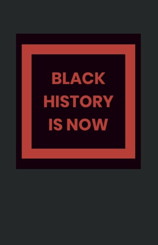 Black History Is Now