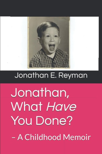Jonathan, What Have You Done? - A Childhood Memoir