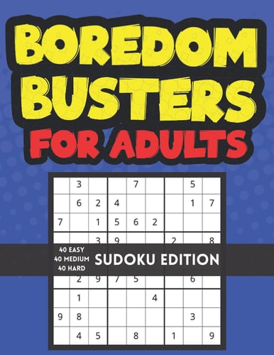 Boredom Busters For Adults 40 Easy, 40 Medium and 40 Hard Sudoku Puzzles