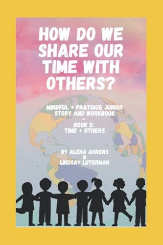 How Do We Share Our Time With Others? Time + Others- Activity Book