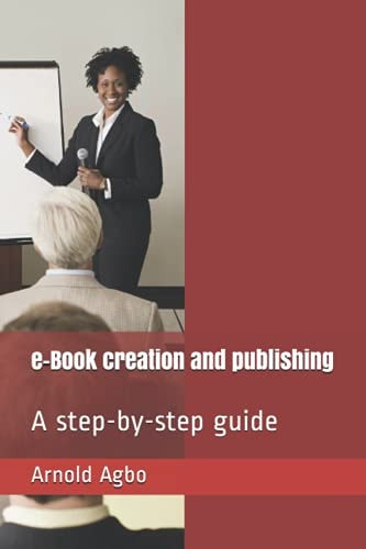 E-Book Creation and Publishing A Step-by-step Guide