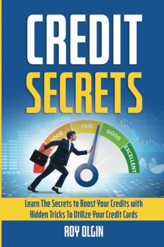 Credit Secrets Learn The Secrets to Boost Your Credits with Hidden Tricks To Utilize Your Credit Cards