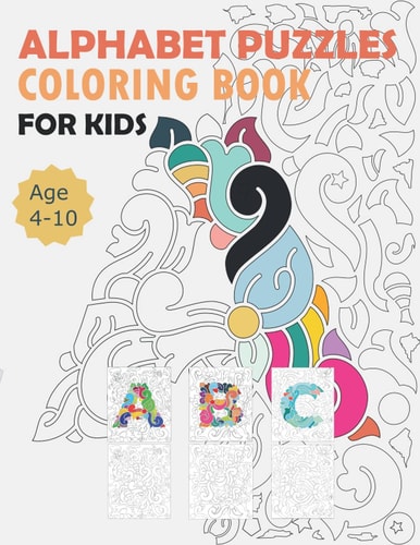 Alphabet Puzzles Coloring Book For Kids An A-Z Puzzles and Coloring Book for Kids that Includes All 26 Letters of the Alphabet Hidden in the Design, (8,5*11 In)