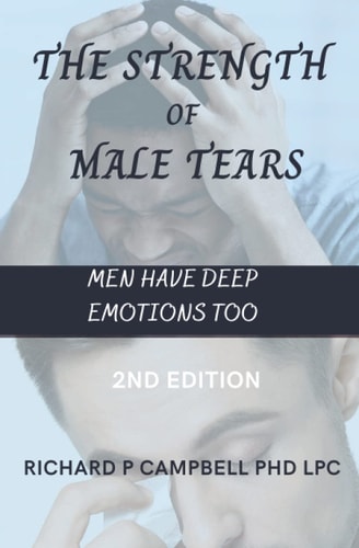 The Strength of Male Tears Men Have Deep Emotions Too