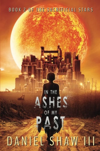 In the Ashes of My Past Book 2 of Sacrifical Stars