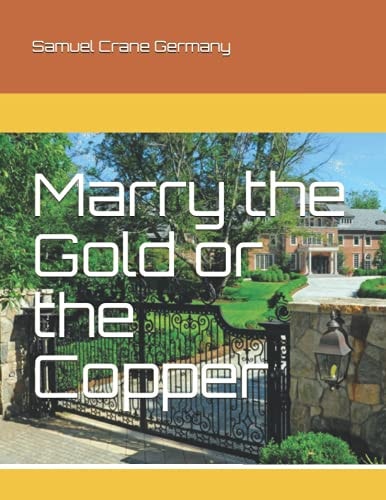 Marry the Gold Or the Copper