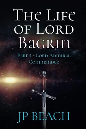 The Life of Lord Bagrin Part 4 - Lord Admiral Commander