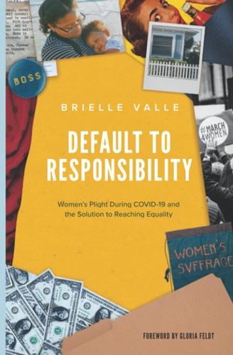 Default to Responsibility Women's Plight During COVID-19 and the Solution to Reaching Equality