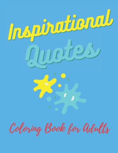 Easy Coloring Book for Adults Inspirational Quotes : Simple Large Print Coloring Pages with Positive and Good Vibes Inspirational Quotes. Anti Stress ... Coloring Book for Seniors, Beginners, Girls