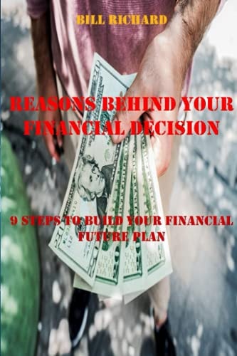 Reasons Behind Your Financial Decision 9 Steps to Build Your Financial Future Plan