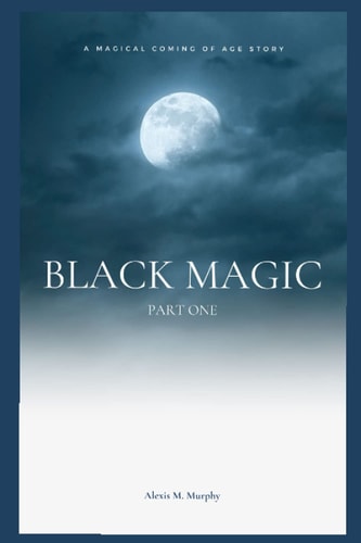 Black Magic A Magical Coming Of Age Story