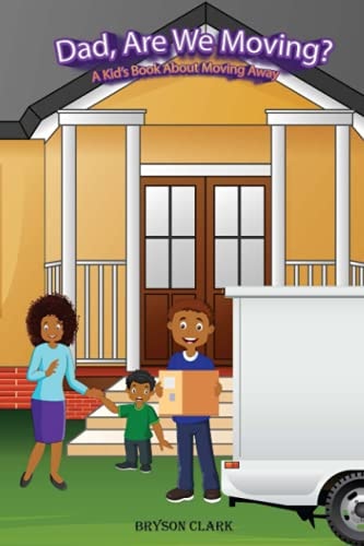 "Dad, Are We Moving?" A Kid's Book About Moving Away