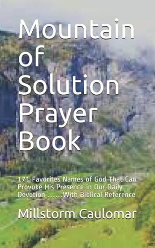 Mountain of Solution Prayer Book 171 Favorites Names of God That Can Provoke His Presence in Our Daily Devotion ......With Biblical Reference