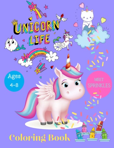 Unicorn Coloring Book Meet Sprinkles the Unicorn - Unicorn Life: Unicorn Unicorn Unicorn: Fun & Coloring