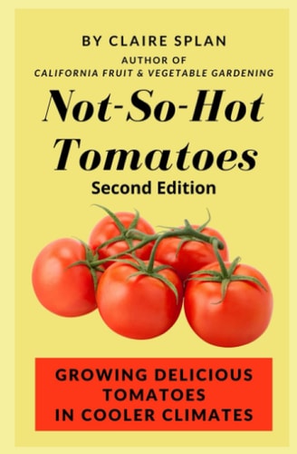 Not-So-Hot Tomatoes Growing Delicious Tomatoes in Cooler Climates