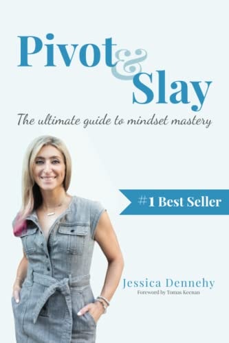 Pivot & Slay The Ultimate Guide to Mindset Mastery