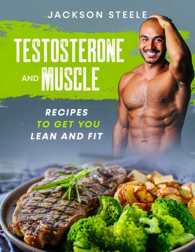 Testosterone and Muscle Recipes to Get You Lean and Fit