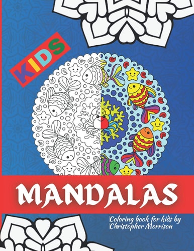Mandala Coloring Book for KIDS Beautiful Big Mandalas to Color, Beginners Mandala Collection, Fun, Easy, For Kids Ages 4-7, 8-12