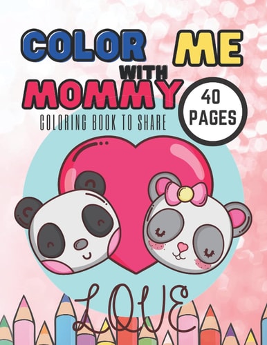 Color With Me Mommy Coloring Book To Share Kids, Fun Gift Aniamals Pages For Mother's Day