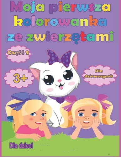 Moja Pierwsza Kolorowanka Ze Zwierzętami Dla Dziewczynek Od 3 Lat, Częśc 2 Dla Dzieci