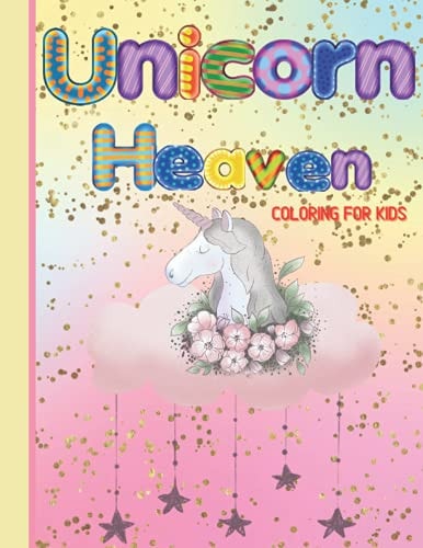 Unicorn Heaven Coloring Book for Kids Unicorn Coloring Book for Girls, Unicorn Lover Coloring Book, Fun and Cute Unicorn Coloring Book, Coloring Book for Unicorn Girls, Unicorn Heaven Love Coloring Book for Girls and Boys, Unicorn Coloring Book
