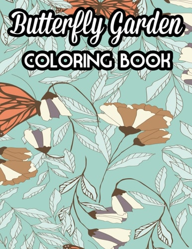 Butterfly Garden Coloring Book Therapeutic Butterflies Coloring Pages, Meditation Illustrations, Patterns, And Designs To Color