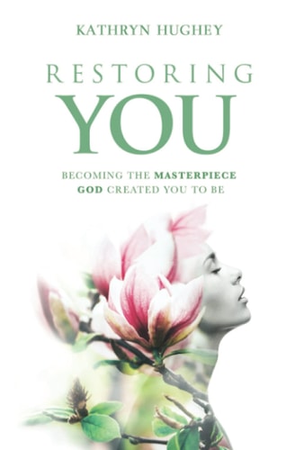 Restoring You Becoming The Masterpiece God Created You To Be
