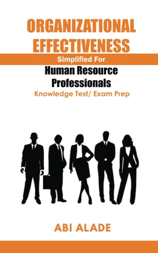 Organizational Effectiveness Simplified for Human Resource Professionals Knowledge Test/Exam Prep