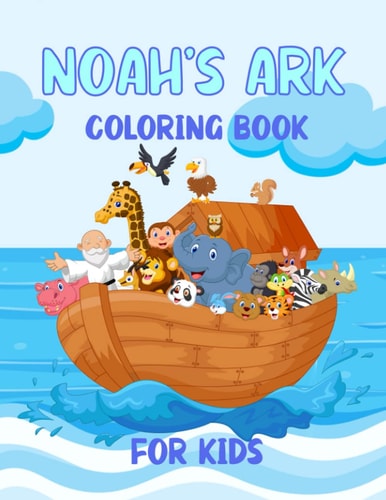 Noah's Ark Coloring Book For Kids For Ages 4 - 8 Girls and Boys