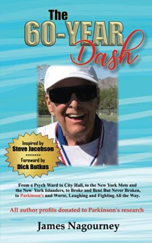 The 60-Year Dash From a Psych Ward to City Hall, to the New York Mets and the New York Islanders, to Broke and Bent But Never Broken, to Parkinson's and Worse, Laughing and Fighting All the Way.