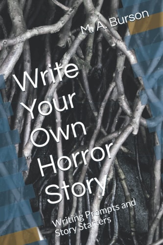 Write Your Own Horror Story Writing Prompts and Story Starters