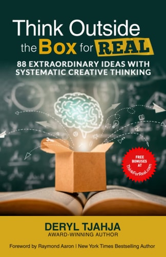 Think Outside the Box for Real 88 Extraordinary Ideas with Systematic Creative Thinking