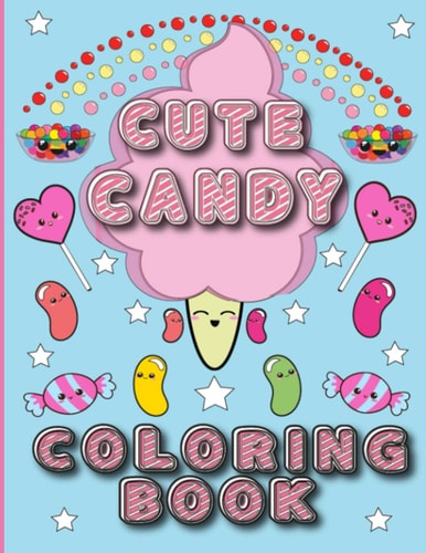 Cute Candy Coloring Book Sweet Candy and More for Coloring Fun