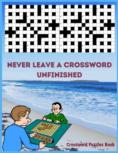 Never Leave a Crossword Unfinished Perfect Crossword Puzzles Book