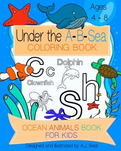 Under The A-B-Sea Coloring Book Large Coloring Pictures for Kids Ages 4-8, Fun with Letters and Sea Animals, Educational Coloring Pages of Ocean Animals Letters A to Z for Boys and Girls, Great Gift for Boys and Girls