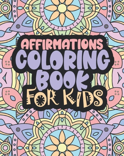 Affirmations Coloring Book For Kids Positive Words for Self Worth and Self Confidence