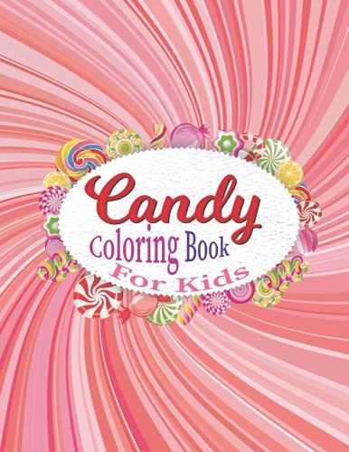 Candy Coloring Book For Kids Delicious Candy, Lollipop, Chocolate Coloring Book For Boys & Girls.
