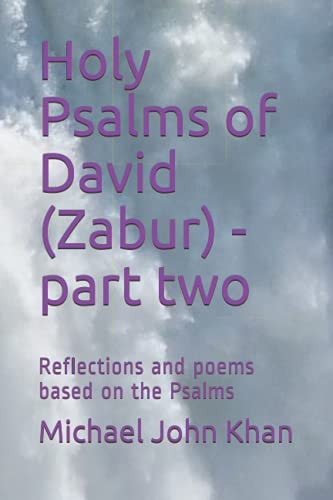 Holy Psalms of David (Zabur) - Part Two Reflections and Poems Based on the Psalms