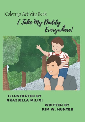 I Take My Daddy Everywhere! Coloring Activity Book