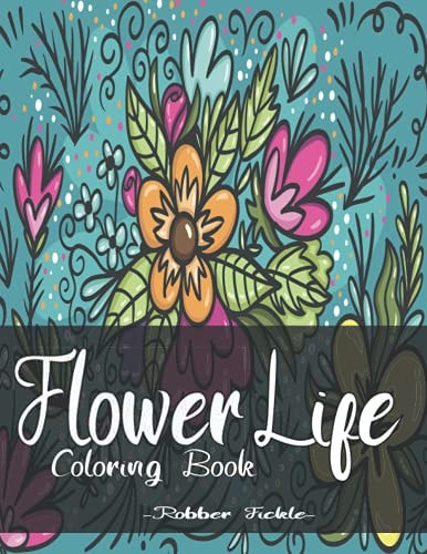Flower Life An Adult Coloring Book.