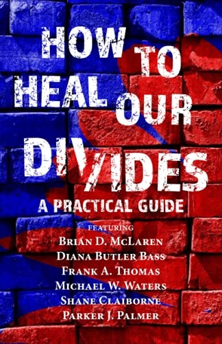 How to Heal Our Divides A Practical Guide