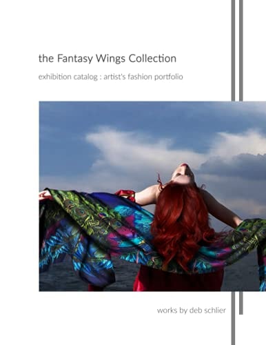 The Fantasy Wings Collection Exhibition Catalog: Artist's Fashion Portfolio