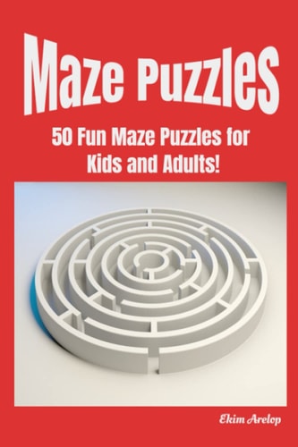 Maze Puzzles 50 Fun Maze Puzzles for Kids and Adults!