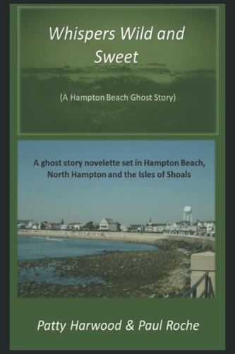 Whispers Wild and Sweet A Hampton Beach Ghost Story