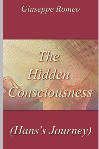 The Hidden Consciousness (Hans's Journey) Novel