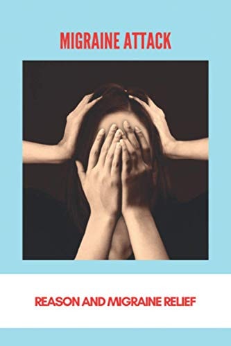 Migraine Attack Reason And Migraine Relief: Menstrual Migraine Treatment Guidelines