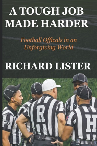 A Tough Job Made Harder Football Officials in an Unforgiving World