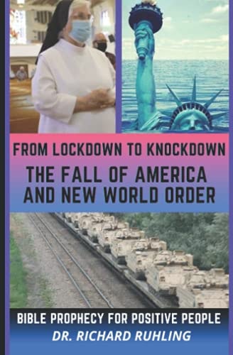 From Lockdown to Knockdown The Fall of America and New World Order Bible Prophecy for Positive People